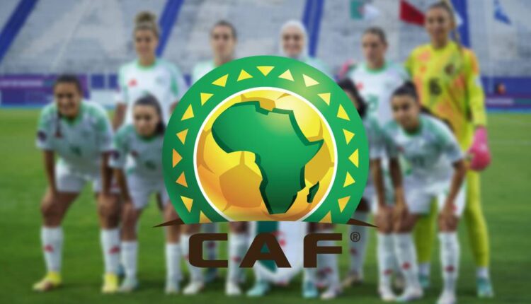 "الكاف" يفتح تحقيقا تأديبيا بشأن منتخب الجزائر النسوي